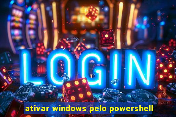 ativar windows pelo powershell